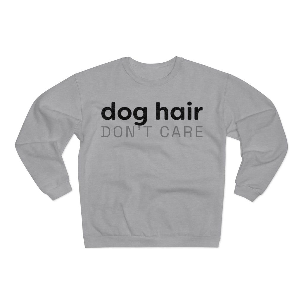 Dog Hair Don't Care Crewneck Sweatshirt